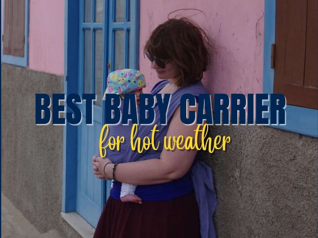 mother carrying a baby with an overlaying texts in blue and yellow of "best baby carrier for hot weather"