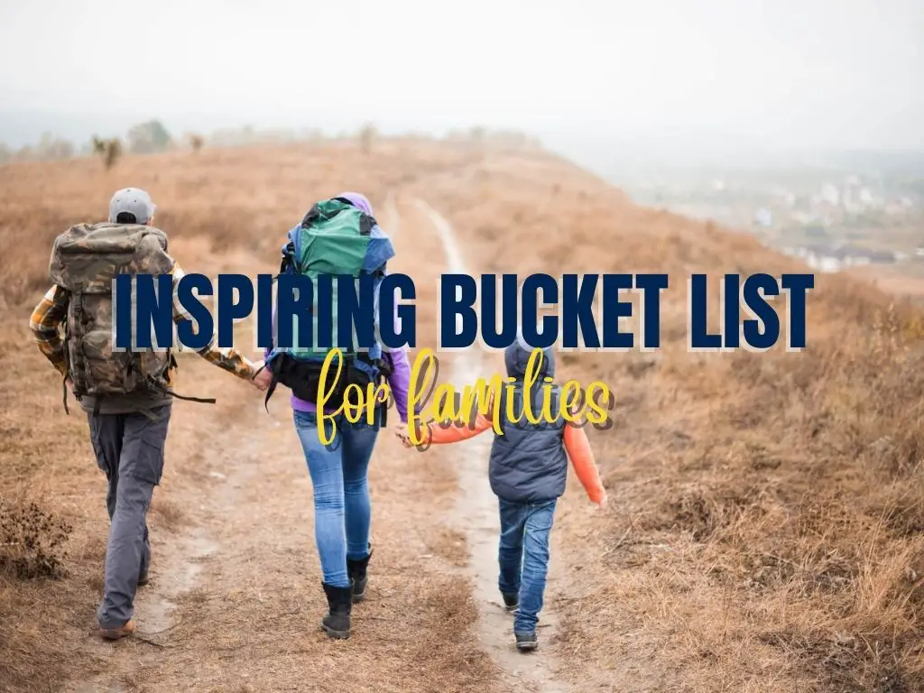 a family trekking behind inspiring bucket list for families text