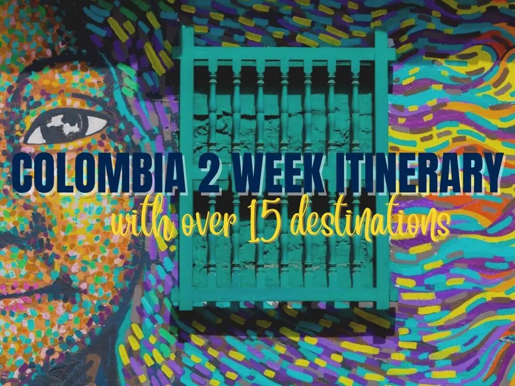 a colorful mural of a woman with an overlaying texts of blue "colombia 2 week itinerary" and yellow "with over 15 destinations" texts
